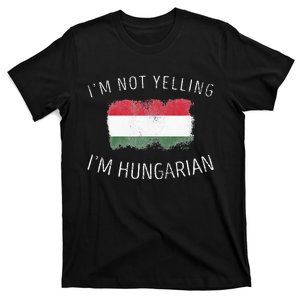 I'm Not Yelling I'm Hungarian  Funny Hungary Pride T-Shirt