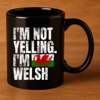 IM Not Yelling IM Welsh Quotes Graphic Funny Wales Meaningful Gift 11oz C Handle Ceramic Mug