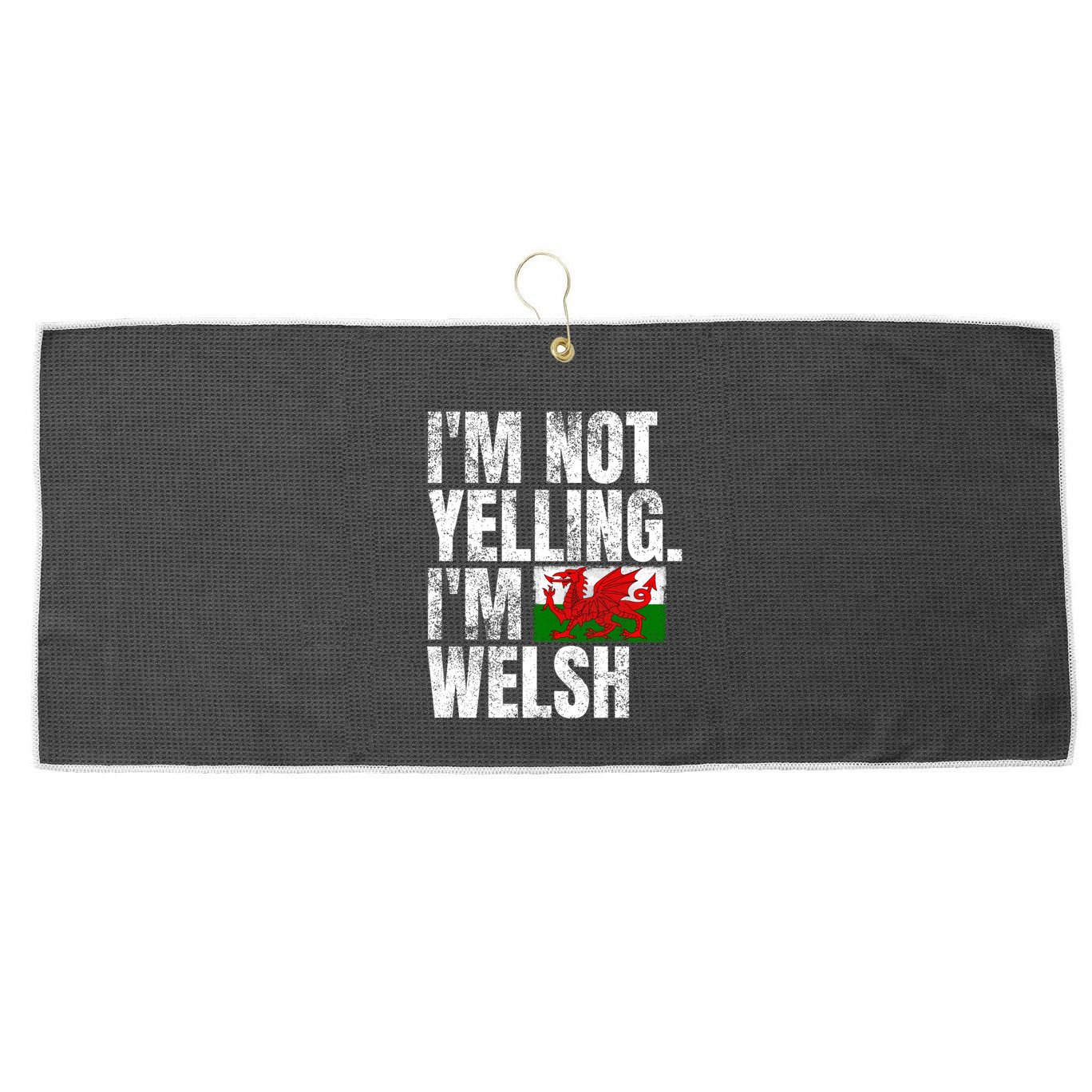 IM Not Yelling IM Welsh Quotes Graphic Funny Wales Meaningful Gift Large Microfiber Waffle Golf Towel