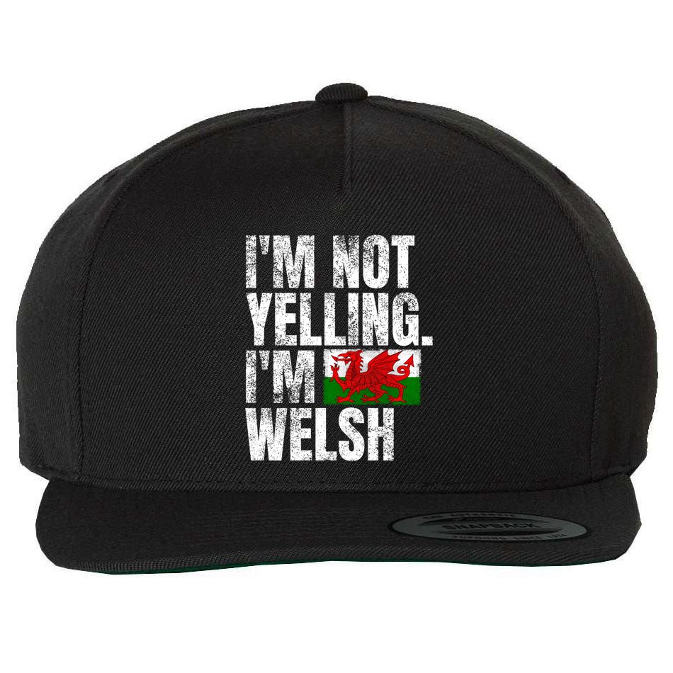 IM Not Yelling IM Welsh Quotes Graphic Funny Wales Meaningful Gift Wool Snapback Cap