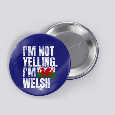IM Not Yelling IM Welsh Quotes Graphic Funny Wales Meaningful Gift Button