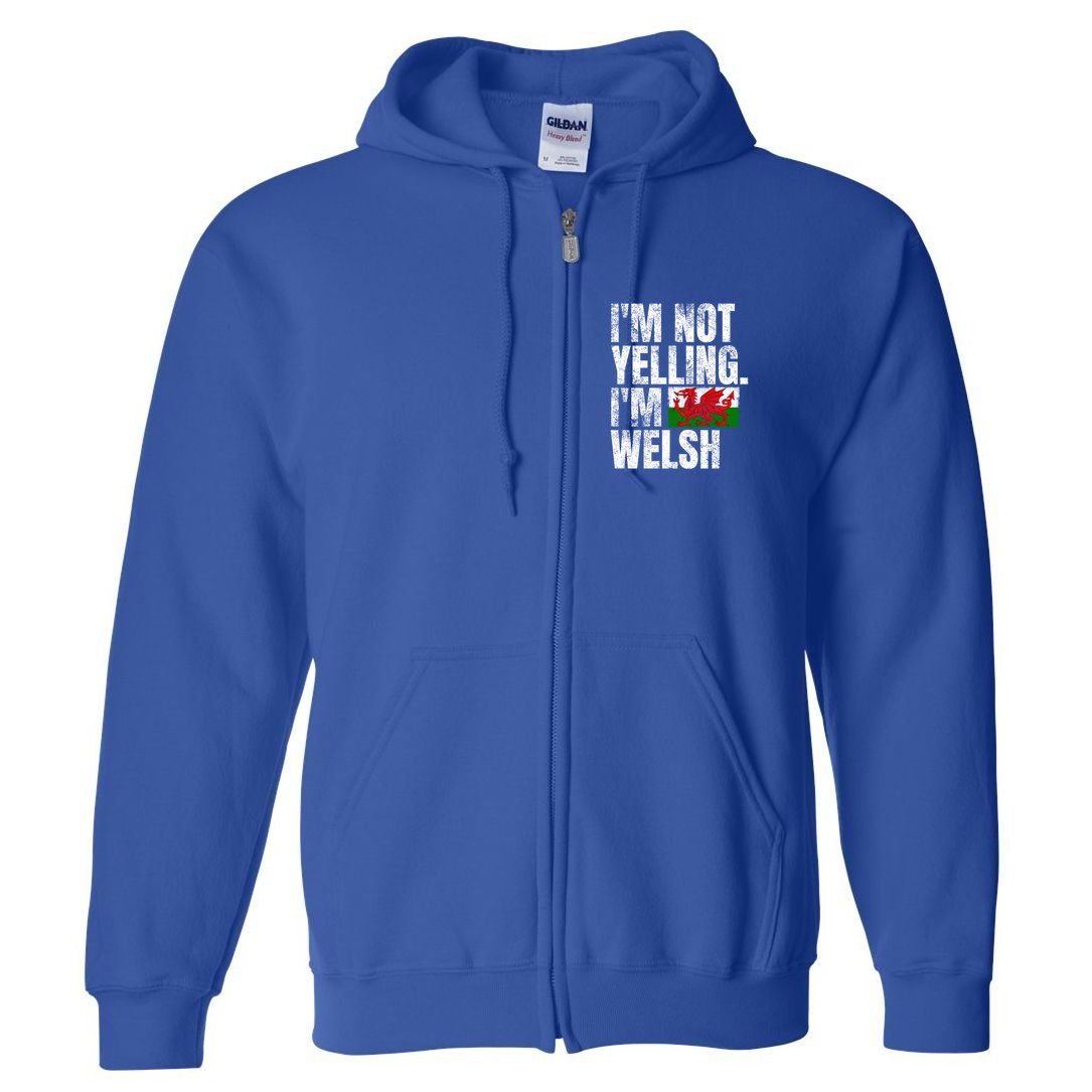 IM Not Yelling IM Welsh Quotes Graphic Funny Wales Meaningful Gift Full Zip Hoodie