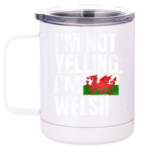 IM Not Yelling IM Welsh Quotes Graphic Funny Wales Meaningful Gift 12 oz Stainless Steel Tumbler Cup