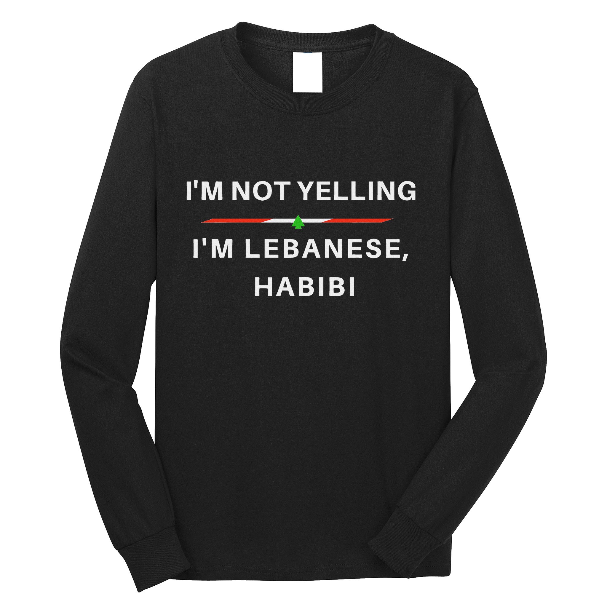 IM Not Yelling IM Lebanese Habibi Funny Arabic Long Sleeve Shirt