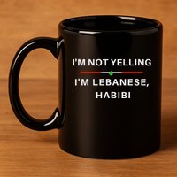 IM Not Yelling IM Lebanese Habibi Funny Arabic 11oz C Handle Ceramic Mug