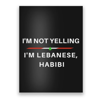 IM Not Yelling IM Lebanese Habibi Funny Arabic Poster