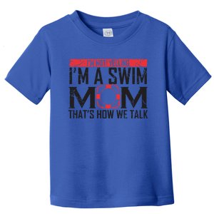 Im Not Yelling Im A Swim Mom Swim Team Funny Swimming Gift Toddler T-Shirt