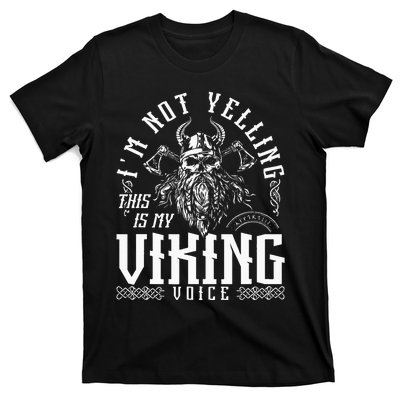 Im Not Yelling This Is My Viking Voice North Myth Vikings T-Shirt