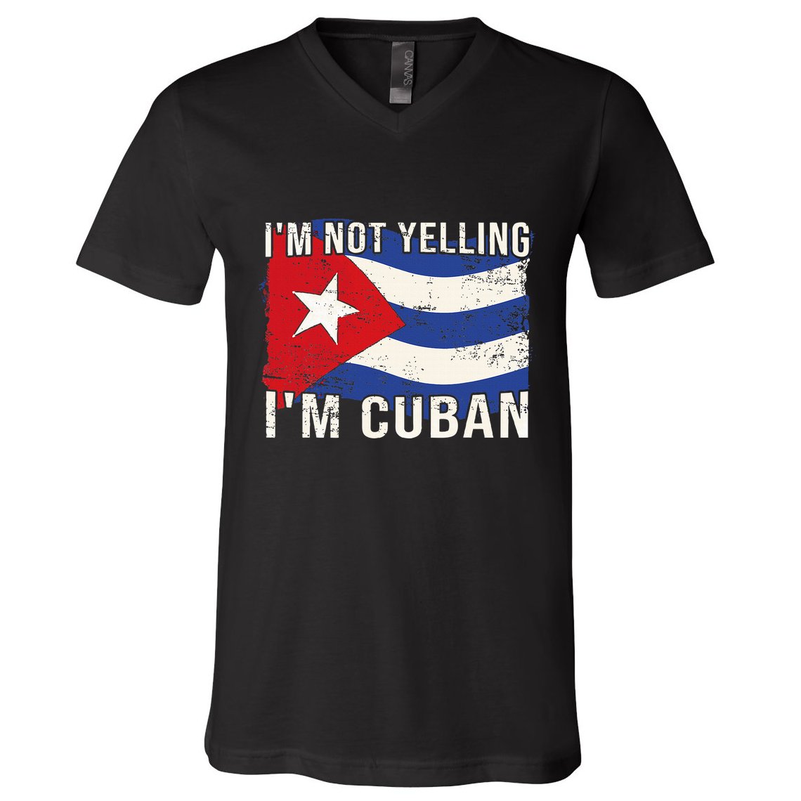 IM Not Yelling IM Cuban Heritage Cuba Flag Funny Quote V-Neck T-Shirt