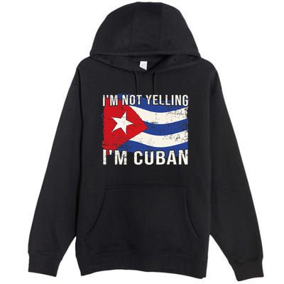 IM Not Yelling IM Cuban Heritage Cuba Flag Funny Quote Premium Pullover Hoodie