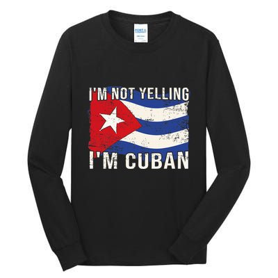 IM Not Yelling IM Cuban Heritage Cuba Flag Funny Quote Tall Long Sleeve T-Shirt