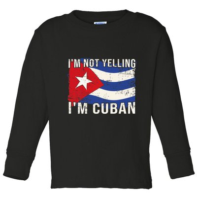 IM Not Yelling IM Cuban Heritage Cuba Flag Funny Quote Toddler Long Sleeve Shirt