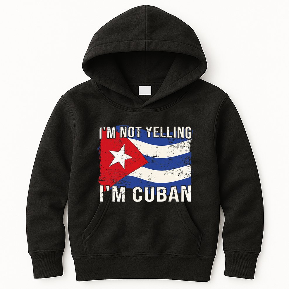 IM Not Yelling IM Cuban Heritage Cuba Flag Funny Quote Kids Hoodie