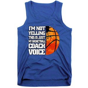 I'm Not Yelling Basketball Coach Voice Coaching Basketball Funny Gift Tank Top