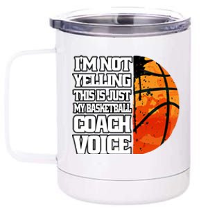 I'm Not Yelling Basketball Coach Voice Coaching Basketball Funny Gift 12 oz Stainless Steel Tumbler Cup