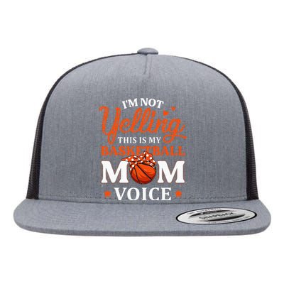 Im Not Yelling This Is My Basketball Mom Voice Basketball Flat Bill Trucker Hat