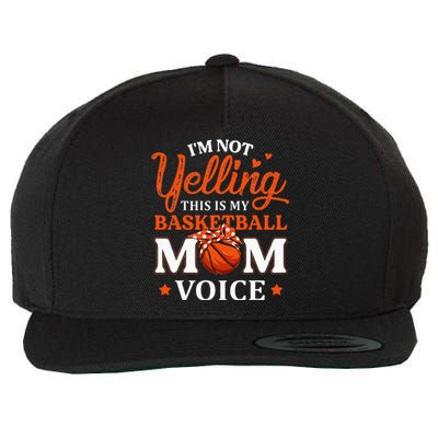 Im Not Yelling This Is My Basketball Mom Voice Basketball Wool Snapback Cap