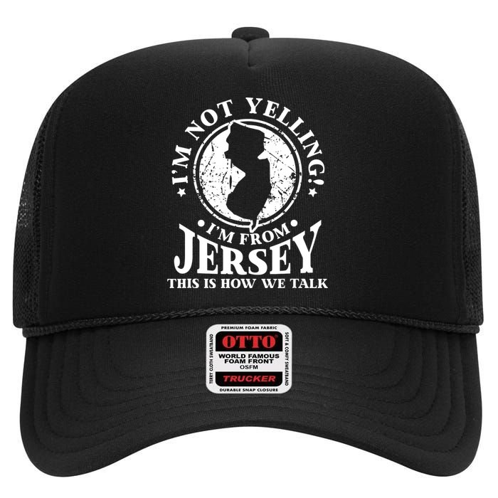 Im Not Yellingim From New Jersey Love Be Proud High Crown Mesh Back Trucker Hat