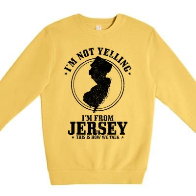 Im Not Yelling Im From New Jersey Funny State Map Pride Premium Crewneck Sweatshirt