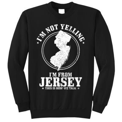 Im Not Yelling Im From New Jersey Funny State Map Pride Sweatshirt
