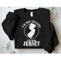 Im Not Yelling Im From New Jersey Funny State Map Pride Sweatshirt