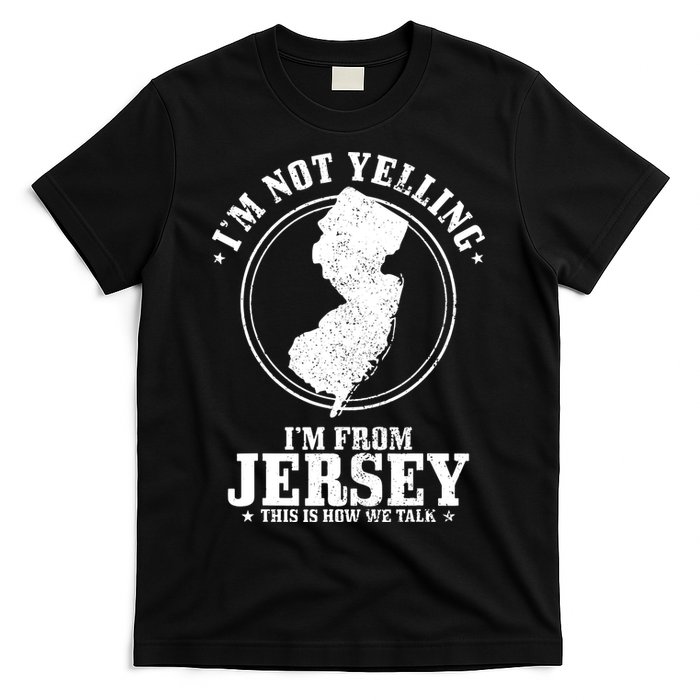 Im Not Yelling Im From New Jersey Funny State Map Pride T-Shirt