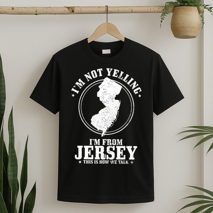 Im Not Yelling Im From New Jersey Funny State Map Pride T-Shirt