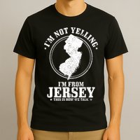 Im Not Yelling Im From New Jersey Funny State Map Pride T-Shirt