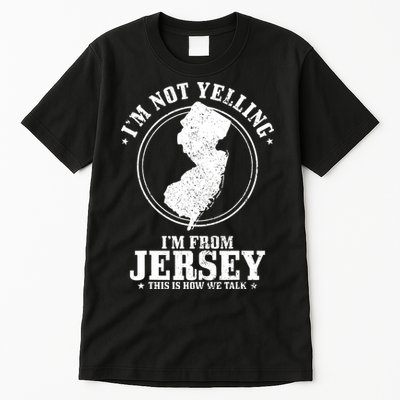 Im Not Yelling Im From New Jersey Funny State Map Pride Tall T-Shirt