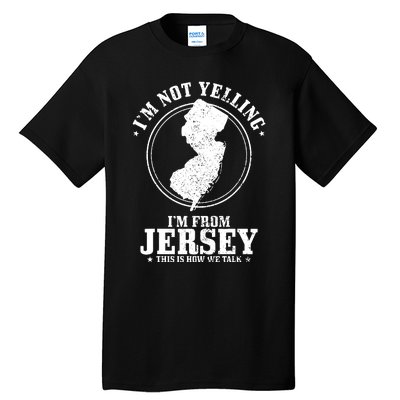 Im Not Yelling Im From New Jersey Funny State Map Pride Tall T-Shirt