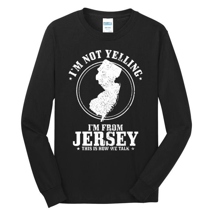 Im Not Yelling Im From New Jersey Funny State Map Pride Tall Long Sleeve T-Shirt