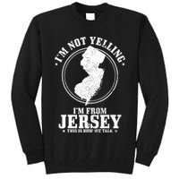 Im Not Yelling Im From New Jersey Funny State Map Pride Tall Sweatshirt