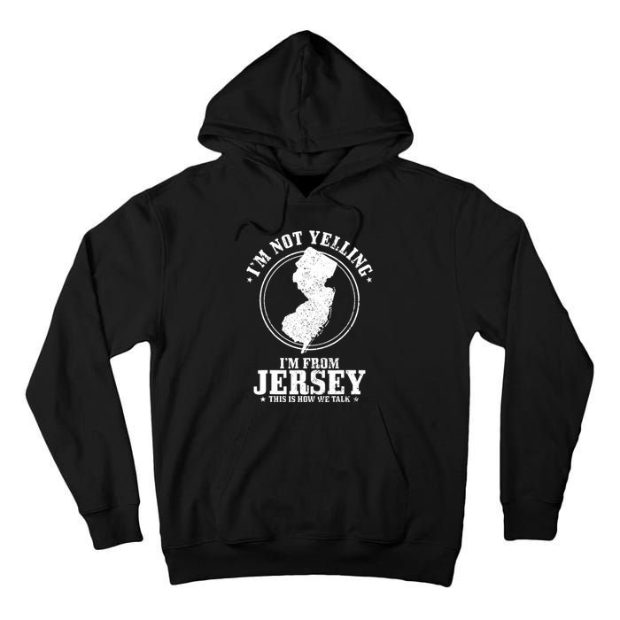 Im Not Yelling Im From New Jersey Funny State Map Pride Tall Hoodie