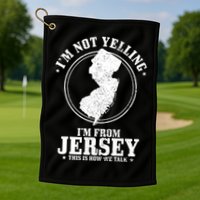 Im Not Yelling Im From New Jersey Funny State Map Pride Golf Towel
