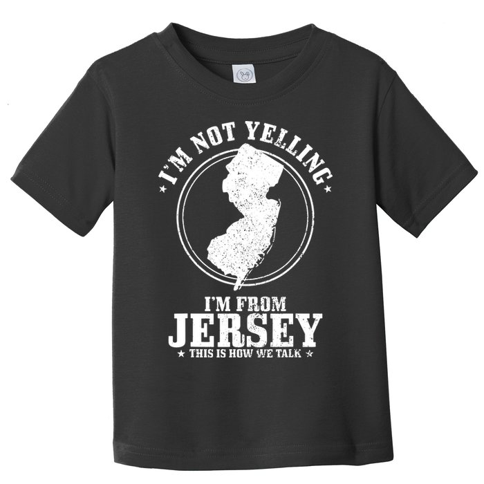 Im Not Yelling Im From New Jersey Funny State Map Pride Toddler T-Shirt