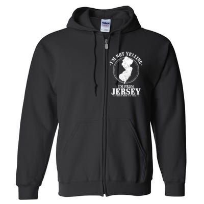 Im Not Yelling Im From New Jersey Funny State Map Pride Full Zip Hoodie