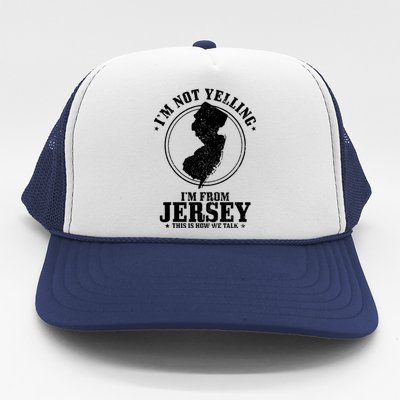 Im Not Yelling Im From New Jersey Funny State Map Pride Trucker Hat