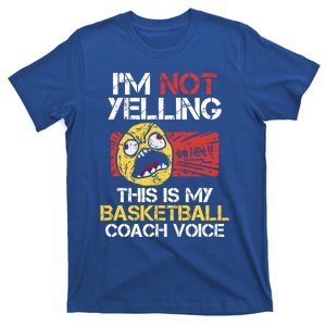 I'm Not Yelling This Is My Basketball Coach Voice Coaching Cool Gift T-Shirt