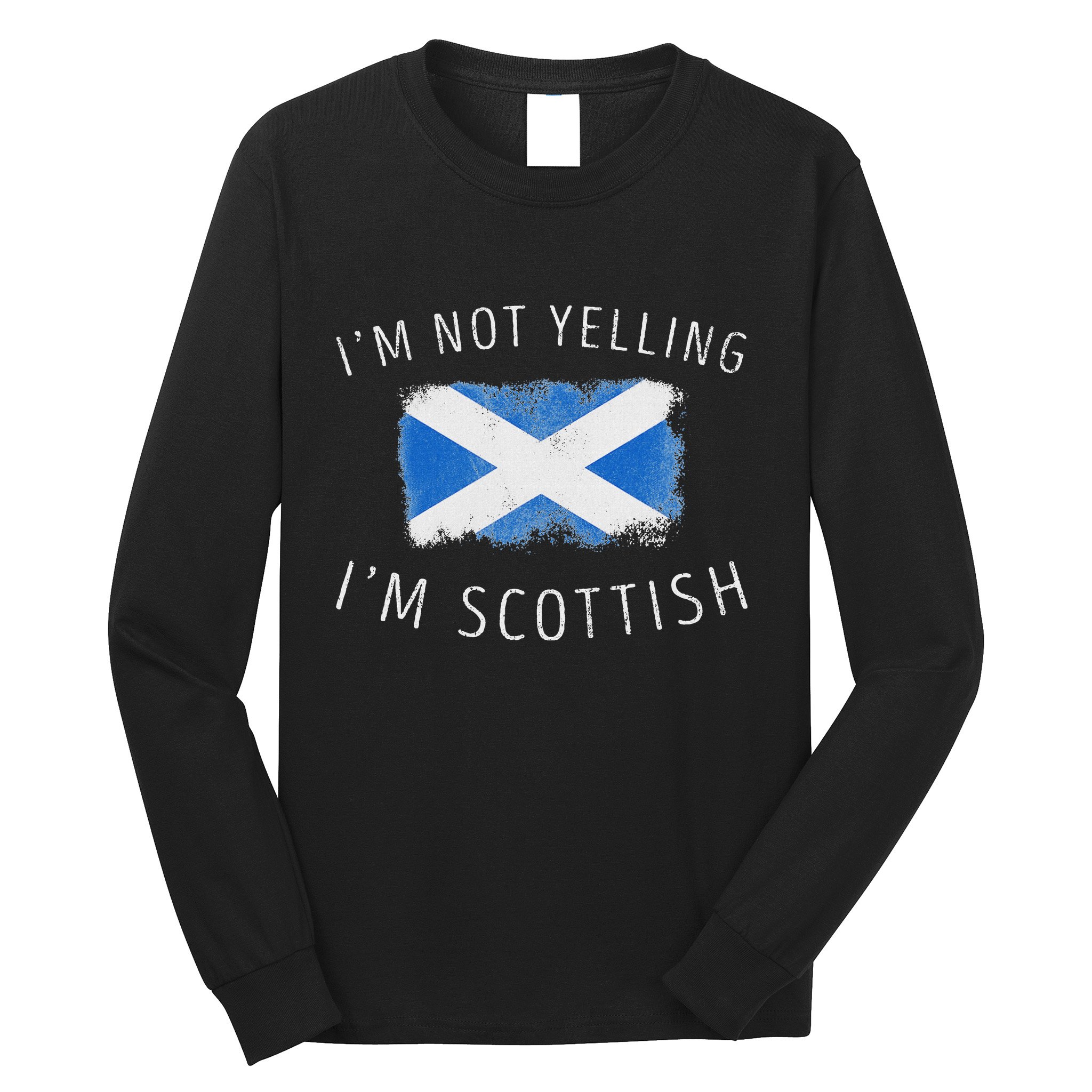 IM Not Yelling IM Scottish Funny Scotland Pride Long Sleeve Shirt