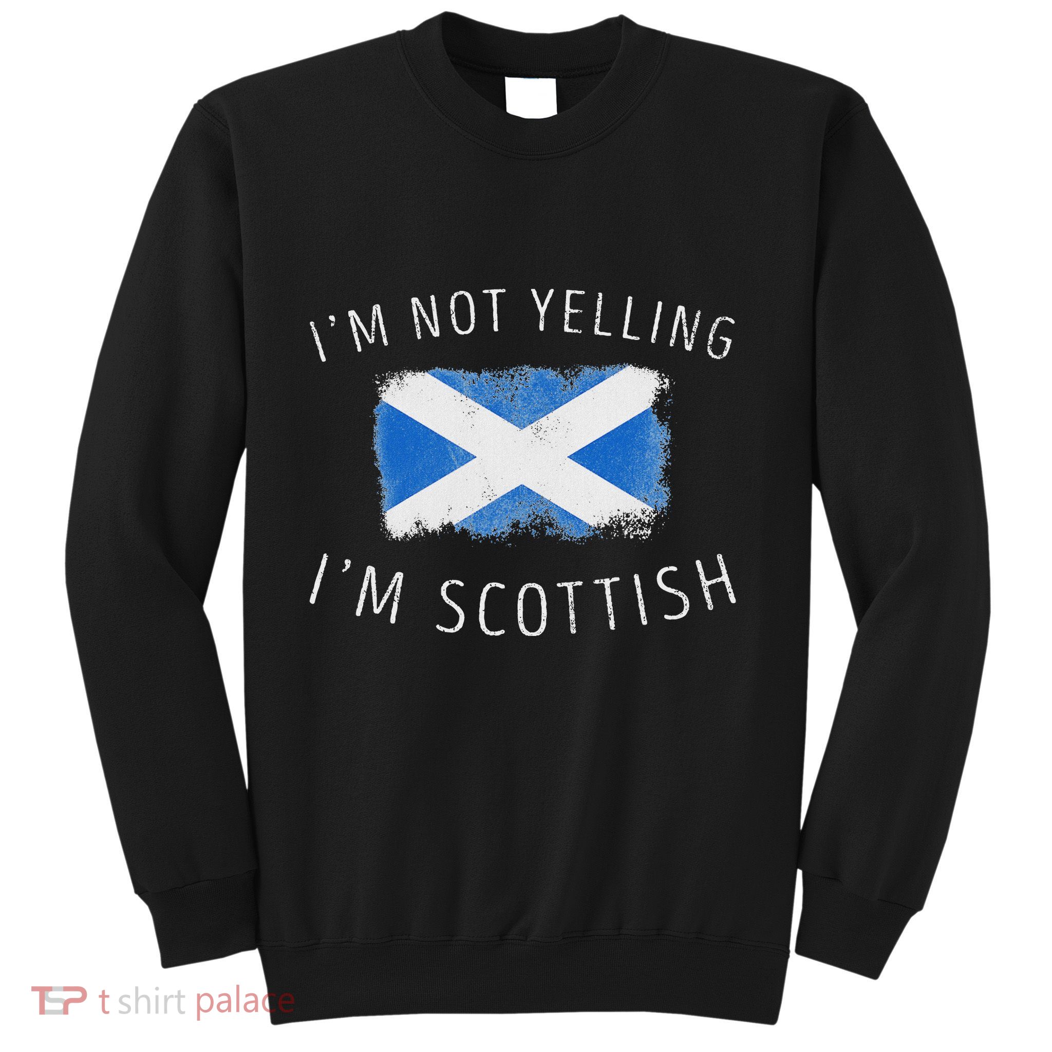 IM Not Yelling IM Scottish Funny Scotland Pride Sweatshirt
