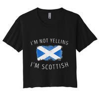 IM Not Yelling IM Scottish Funny Scotland Pride Women's Crop Top Tee