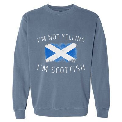 IM Not Yelling IM Scottish Funny Scotland Pride Garment-Dyed Sweatshirt