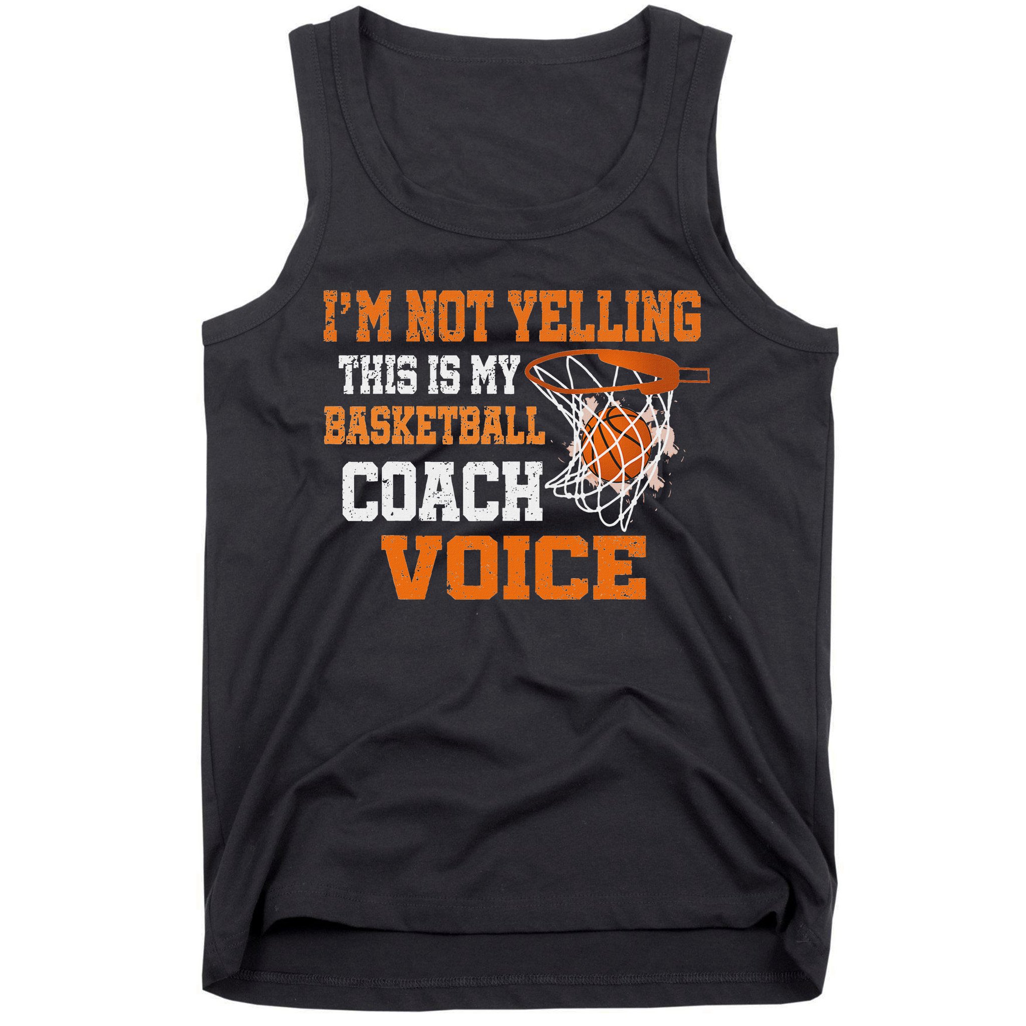 IM Not Yelling This Is My Basketball Coach Voice Tank Top