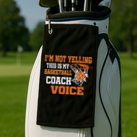 IM Not Yelling This Is My Basketball Coach Voice Golf Towel