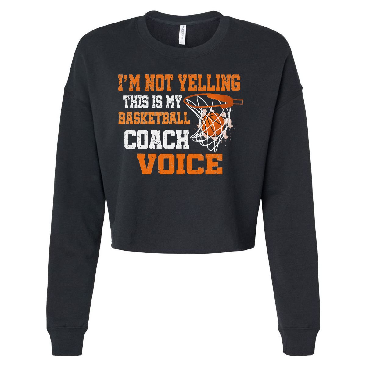 IM Not Yelling This Is My Basketball Coach Voice Cropped Pullover Crew