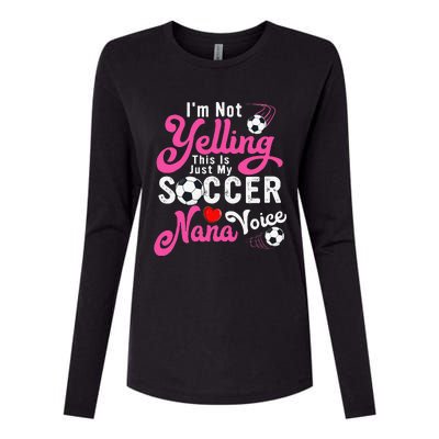 I'm Not Yelling This Is My Soccer Nana Voice Mother's Day Womens Cotton Relaxed Long Sleeve T-Shirt