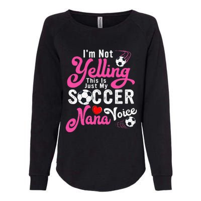 I'm Not Yelling This Is My Soccer Nana Voice Mother's Day Womens California Wash Sweatshirt