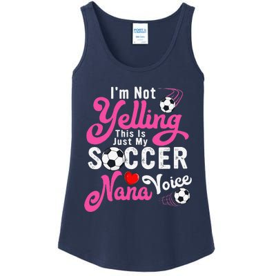 I'm Not Yelling This Is My Soccer Nana Voice Mother's Day Ladies Essential Tank