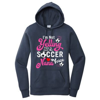 I'm Not Yelling This Is My Soccer Nana Voice Mother's Day Women's Pullover Hoodie