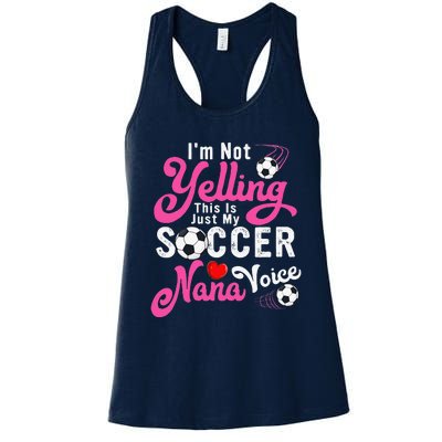 I'm Not Yelling This Is My Soccer Nana Voice Mother's Day Women's Racerback Tank